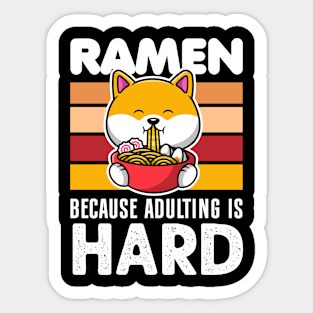 Ramen because adulting is hard - funny Sticker